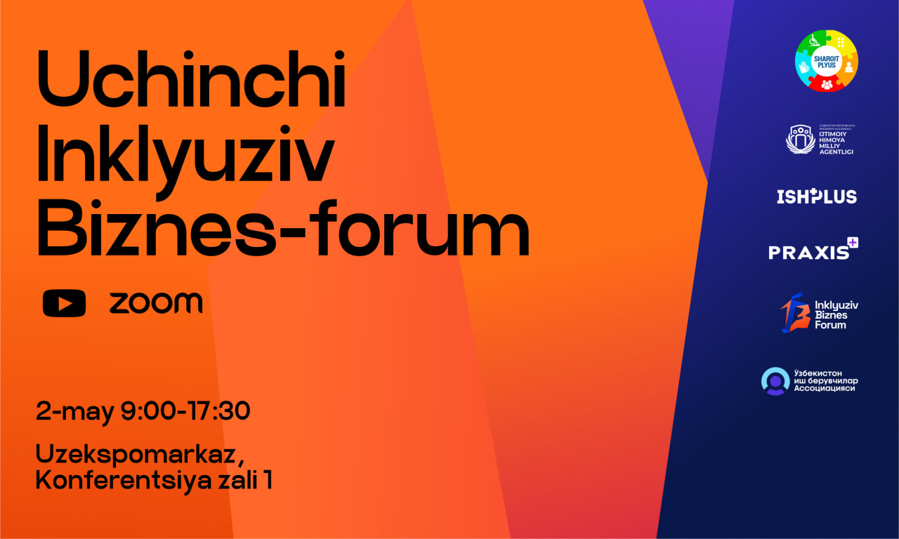 Toshkentda Uchinchi Inklyuziv biznes-forumi bo‘lib o‘tadi